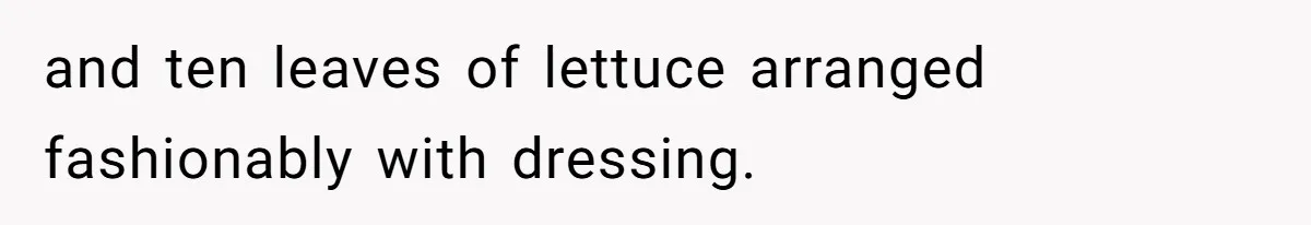 Man Secretly Eats Fast Food Before Dinner After Wife Keeps Serving Him Tiny Meals, Gets Exposed By Mother-In-Law and ten leaves of lettuce arranged fashionably with dressing.