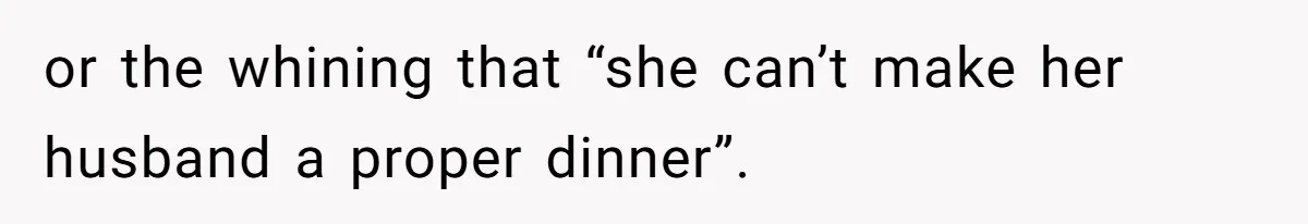 Man Secretly Eats Fast Food Before Dinner After Wife Keeps Serving Him Tiny Meals, Gets Exposed By Mother-In-Law or the whining that “she can’t make her husband a proper dinner”.