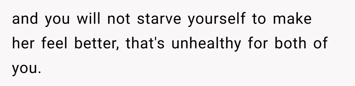 Man Secretly Eats Fast Food Before Dinner After Wife Keeps Serving Him Tiny Meals, Gets Exposed By Mother-In-Law and you will not starve yourself to make her feel better, that's unhealthy for both of you.