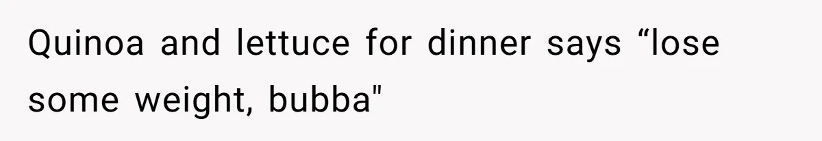 Man Secretly Eats Fast Food Before Dinner After Wife Keeps Serving Him Tiny Meals, Gets Exposed By Mother-In-Law Quinoa and lettuce for dinner says “lose some weight, bubba"