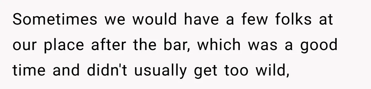 Roommate Ignores His Need For Rest, So He Ruins Her Sleep With Full-Blast Metal Sometimes we would have a few folks at our place after the bar, which was a good time and didn't usually get too wild,