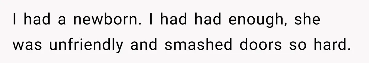 Roommate Ignores His Need For Rest, So He Ruins Her Sleep With Full-Blast Metal I had a newborn. I had had enough, she was unfriendly and smashed doors so hard.