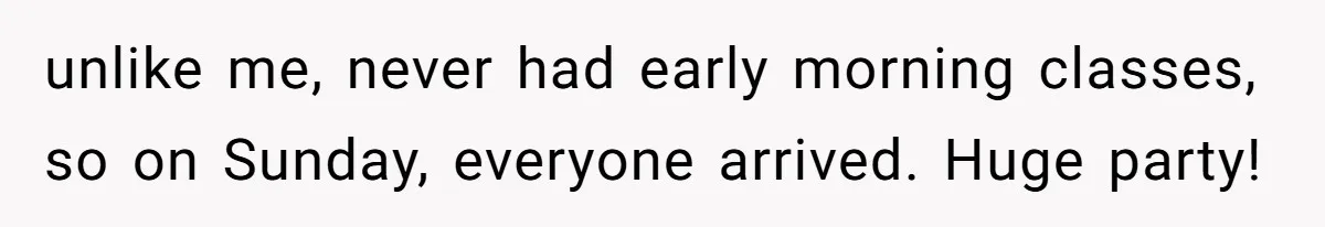 Roommate Ignores His Need For Rest, So He Ruins Her Sleep With Full-Blast Metal unlike me, never had early morning classes, so on Sunday, everyone arrived. Huge party!