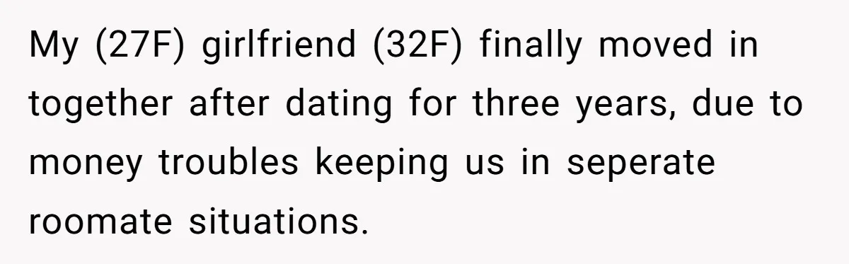Woman Bans Religion From Her Home To Protect Her Girlfriend’s Trauma, Mother Loses It My (27F) girlfriend (32F) finally moved in together after dating for three years, due to money troubles keeping us in seperate roomate situations.