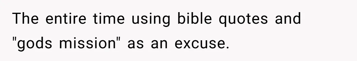 Woman Bans Religion From Her Home To Protect Her Girlfriend’s Trauma, Mother Loses It The entire time using bible quotes and "gods mission" as an excuse.