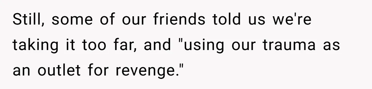 Woman Bans Religion From Her Home To Protect Her Girlfriend’s Trauma, Mother Loses It Still, some of our friends told us we're taking it too far, and "using our trauma as an outlet for revenge."