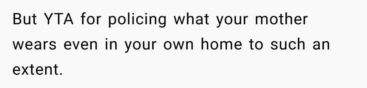 Woman Bans Religion From Her Home To Protect Her Girlfriend’s Trauma, Mother Loses It But YTA for policing what your mother wears even in your own home to such an extent.