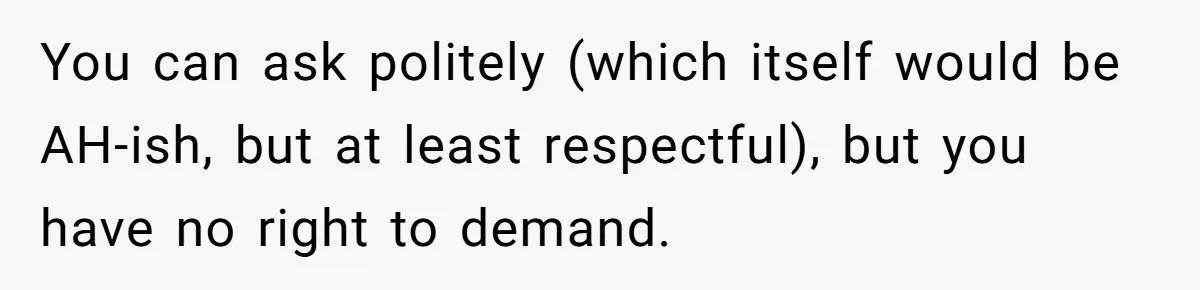 Woman Bans Religion From Her Home To Protect Her Girlfriend’s Trauma, Mother Loses It You can ask politely (which itself would be AH-ish, but at least respectful), but you have no right to demand.
