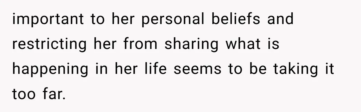 Woman Bans Religion From Her Home To Protect Her Girlfriend’s Trauma, Mother Loses It important to her personal beliefs and restricting her from sharing what is happening in her life seems to be taking it too far.