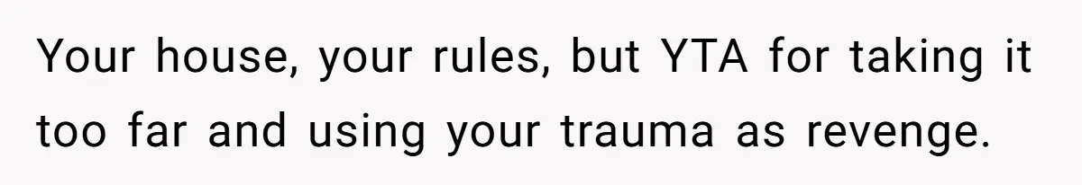 Woman Bans Religion From Her Home To Protect Her Girlfriend’s Trauma, Mother Loses It Your house, your rules, but YTA for taking it too far and using your trauma as revenge.