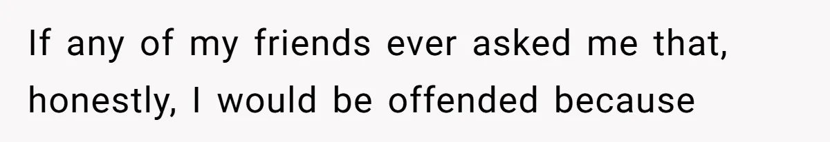 Woman Bans Religion From Her Home To Protect Her Girlfriend’s Trauma, Mother Loses It If any of my friends ever asked me that, honestly, I would be offended because