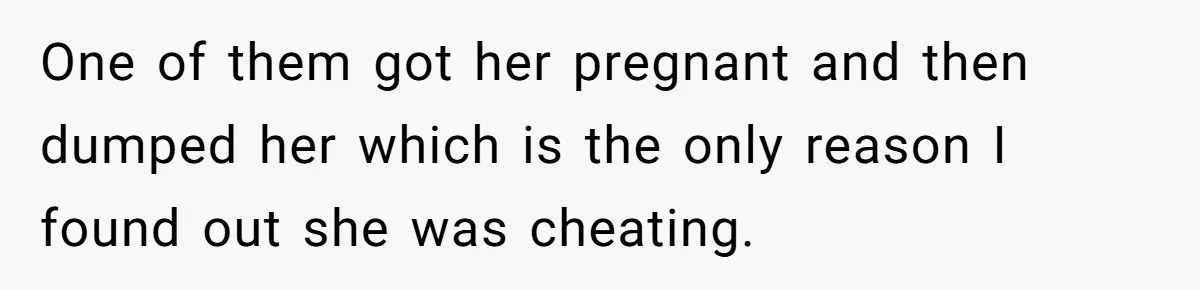 Man Disowns His Entire Family After What They Have Done To His Cheating Ex-Girlfriend One of them got her pregnant and then dumped her which is the only reason I found out she was cheating.