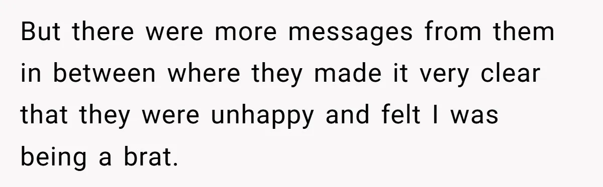 Man Disowns His Entire Family After What They Have Done To His Cheating Ex-Girlfriend But there were more messages from them in between where they made it very clear that they were unhappy and felt I was being a brat.