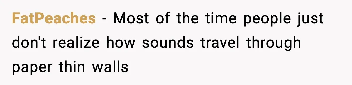 He Asked for Quiet at 2:30AM, Then His Kids Never Kept Anyone Up Again FatPeaches - Most of the time people just don't realize how sounds travel through paper thin walls