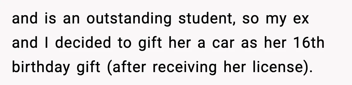 Mom Takes Driving Privileges After Daughter Refuses to Stop Using Two Feet and is an outstanding student, so my ex and I decided to gift her a car as her 16th birthday gift (after receiving her license).