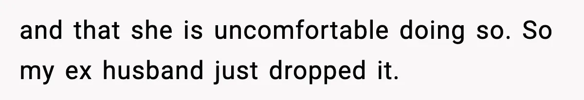 Mom Takes Driving Privileges After Daughter Refuses to Stop Using Two Feet and that she is uncomfortable doing so. So my ex husband just dropped it.