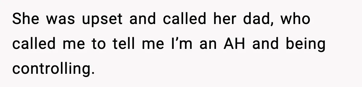 Mom Takes Driving Privileges After Daughter Refuses to Stop Using Two Feet She was upset and called her dad, who called me to tell me I’m an AH and being controlling.