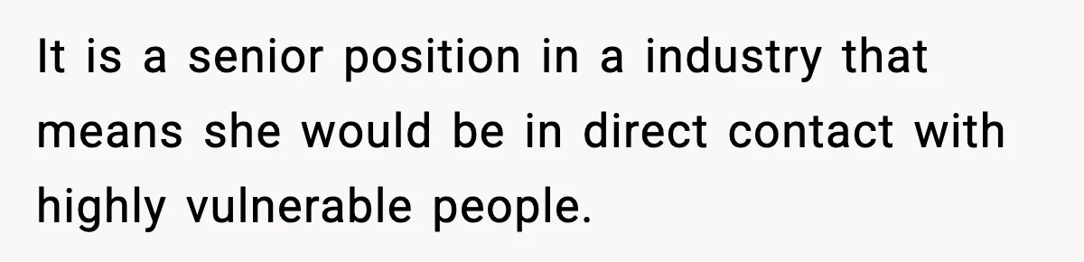 Jealousy or “Protection”? One Email About Sister’s Past Triggers a Family Meltdown It is a senior position in a industry that means she would be in direct contact with highly vulnerable people.