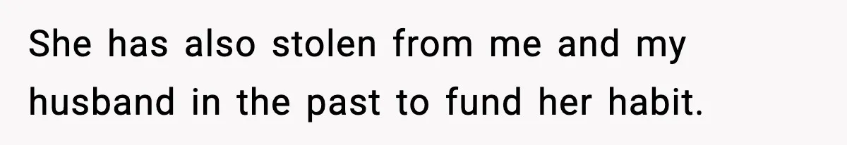 Jealousy or “Protection”? One Email About Sister’s Past Triggers a Family Meltdown She has also stolen from me and my husband in the past to fund her habit.