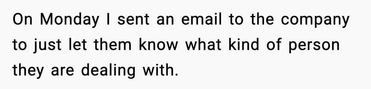 Jealousy or “Protection”? One Email About Sister’s Past Triggers a Family Meltdown On Monday I sent an email to the company to just let them know what kind of person they are dealing with.