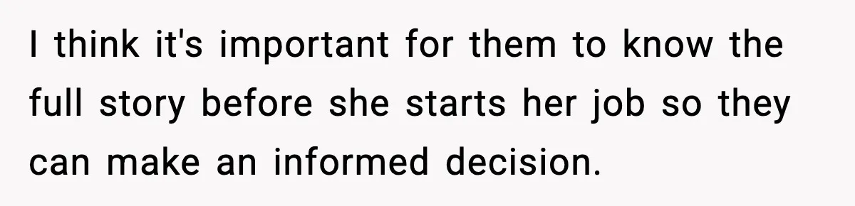 Jealousy or “Protection”? One Email About Sister’s Past Triggers a Family Meltdown I think it's important for them to know the full story before she starts her job so they can make an informed decision.
