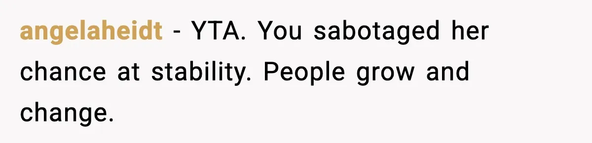 Jealousy or “Protection”? One Email About Sister’s Past Triggers a Family Meltdown angelaheidt - YTA. You sabotaged her chance at stability. People grow and change.