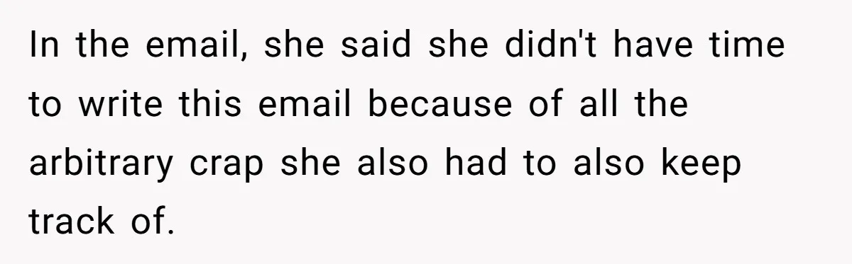Marketing Pro Exposes Toxic Executive to 150 Colleagues With One Epic Reply-All Email In the email, she said she didn't have time to write this email because of all the arbitrary crap she also had to also keep track of.