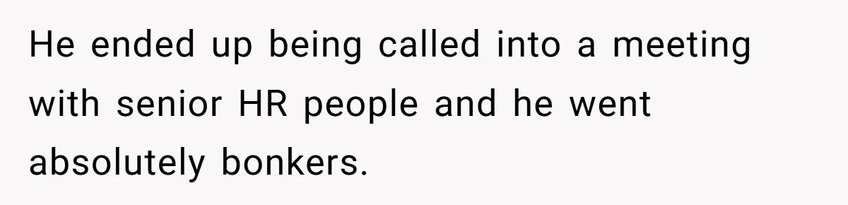 Marketing Pro Exposes Toxic Executive to 150 Colleagues With One Epic Reply-All Email He ended up being called into a meeting with senior HR people and he went absolutely bonkers.