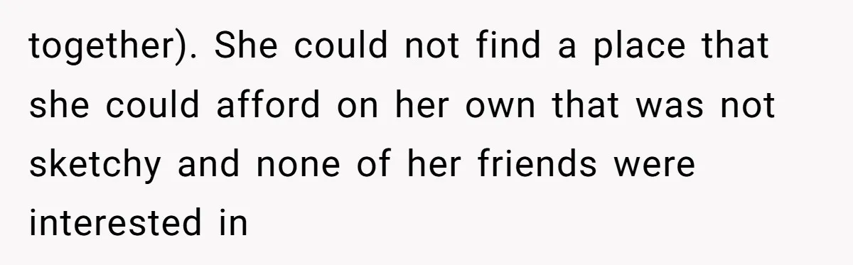 "I Am at His Mercy": The Drama of a Pregnant Ex Living in a House She Cannot Own together). She could not find a place that she could afford on her own that was not sketchy and none of her friends were interested in