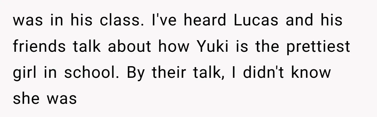 "Silly" or Serious? Parents Clash Over Son’s Relationship With a Girl in a Wheelchair was in his class. I've heard Lucas and his friends talk about how Yuki is the prettiest girl in school. By their talk, I didn't know she was