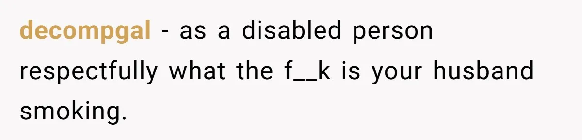 "Silly" or Serious? Parents Clash Over Son’s Relationship With a Girl in a Wheelchair decompgal − as a disabled person respectfully what the f__k is your husband smoking.