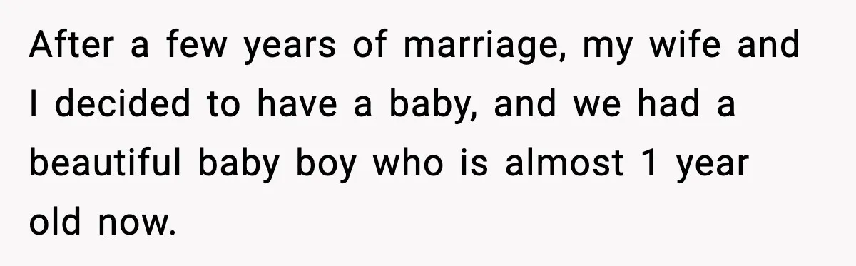 Husband Works 80-Hour Weeks, Wife Refuses Dinner, Marriage Turns Ice Cold After a few years of marriage, my wife and I decided to have a baby, and we had a beautiful baby boy who is almost 1 year old now.