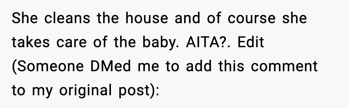 Husband Works 80-Hour Weeks, Wife Refuses Dinner, Marriage Turns Ice Cold She cleans the house and of course she takes care of the baby. AITA?. Edit (Someone DMed me to add this comment to my original post):