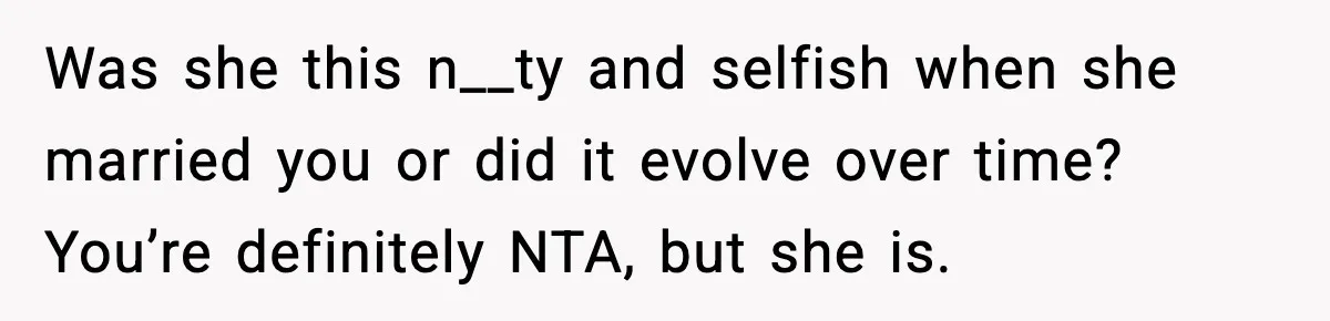 Husband Works 80-Hour Weeks, Wife Refuses Dinner, Marriage Turns Ice Cold Was she this n__ty and selfish when she married you or did it evolve over time? You’re definitely NTA, but she is.