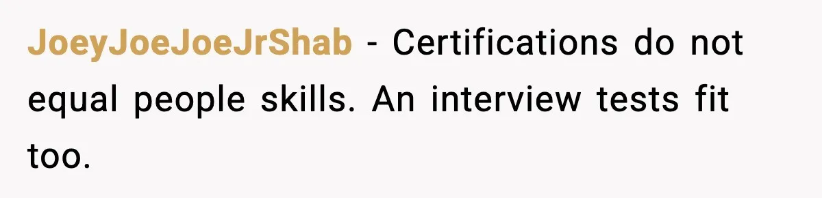 Arrogant IT Candidate Refuses Skills Test and Gets Walked Out JoeyJoeJoeJrShab - Certifications do not equal people skills. An interview tests fit too.