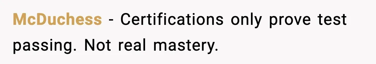 Arrogant IT Candidate Refuses Skills Test and Gets Walked Out McDuchess - Certifications only prove test passing. Not real mastery.