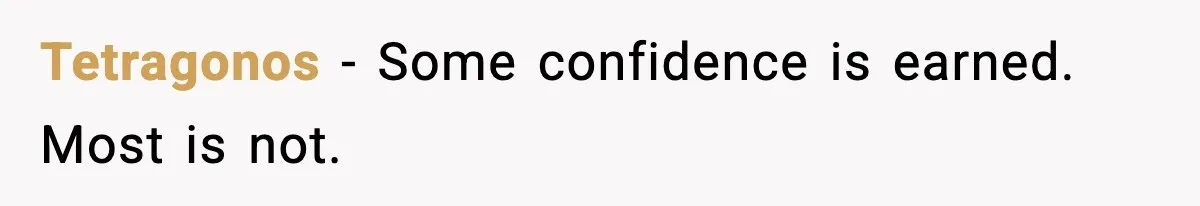 Arrogant IT Candidate Refuses Skills Test and Gets Walked Out Tetragonos - Some confidence is earned. Most is not.