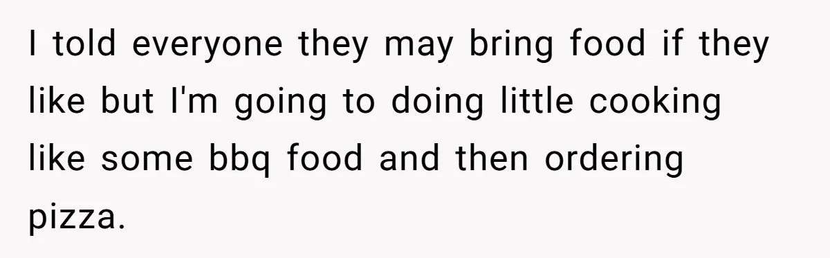 Guest Brings A Homemade Birthday Cake With Nuts, Despite Allergy Warning, Gets Banned From Party I told everyone they may bring food if they like but I'm going to doing little cooking like some bbq food and then ordering pizza.