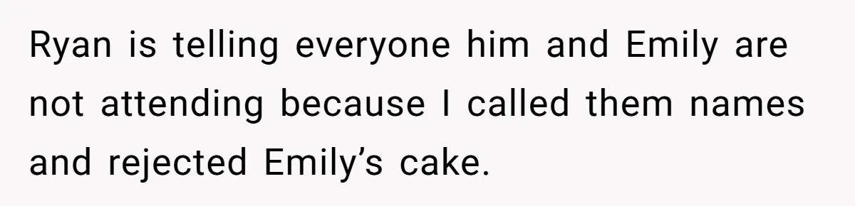 Guest Brings A Homemade Birthday Cake With Nuts, Despite Allergy Warning, Gets Banned From Party Ryan is telling everyone him and Emily are not attending because I called them names and rejected Emily’s cake.