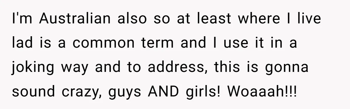 Guest Brings A Homemade Birthday Cake With Nuts, Despite Allergy Warning, Gets Banned From Party I'm Australian also so at least where I live lad is a common term and I use it in a joking way and to address, this is gonna sound crazy,...
