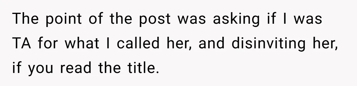 Guest Brings A Homemade Birthday Cake With Nuts, Despite Allergy Warning, Gets Banned From Party The point of the post was asking if I was TA for what I called her, and disinviting her, if you read the title.