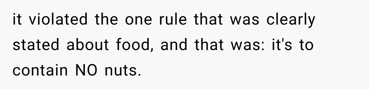 Guest Brings A Homemade Birthday Cake With Nuts, Despite Allergy Warning, Gets Banned From Party it violated the one rule that was clearly stated about food, and that was: it's to contain NO nuts.