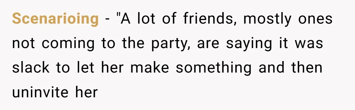 Guest Brings A Homemade Birthday Cake With Nuts, Despite Allergy Warning, Gets Banned From Party Scenarioing − "A lot of friends, mostly ones not coming to the party, are saying it was slack to let her make something and then uninvite her