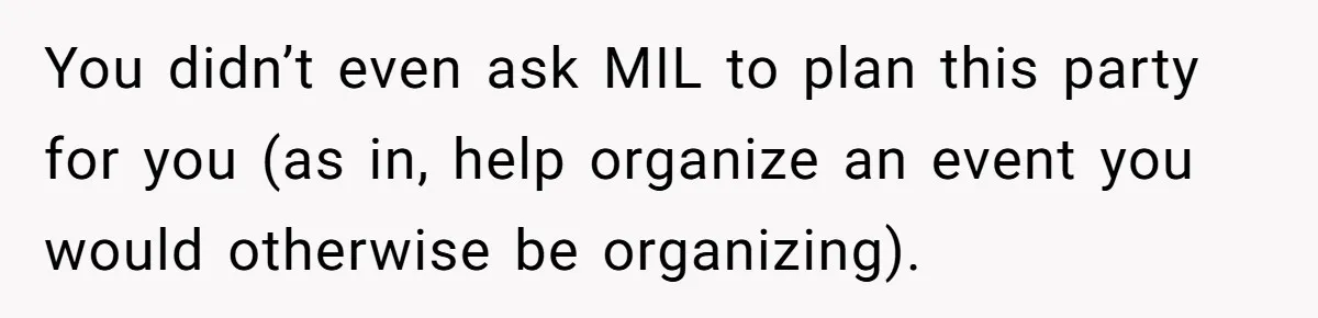 Future MIL Offers To Pay For Wedding Brunch, Then Refuses To Respect The Couple’s Diet You didn’t even ask MIL to plan this party for you (as in, help organize an event you would otherwise be organizing).