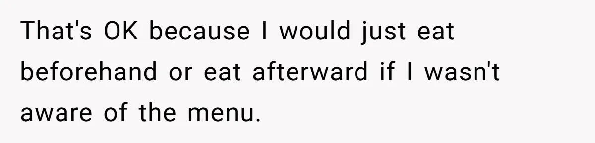 Future MIL Offers To Pay For Wedding Brunch, Then Refuses To Respect The Couple’s Diet That's OK because I would just eat beforehand or eat afterward if I wasn't aware of the menu.