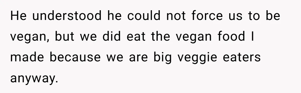 Future MIL Offers To Pay For Wedding Brunch, Then Refuses To Respect The Couple’s Diet He understood he could not force us to be vegan, but we did eat the vegan food I made because we are big veggie eaters anyway.