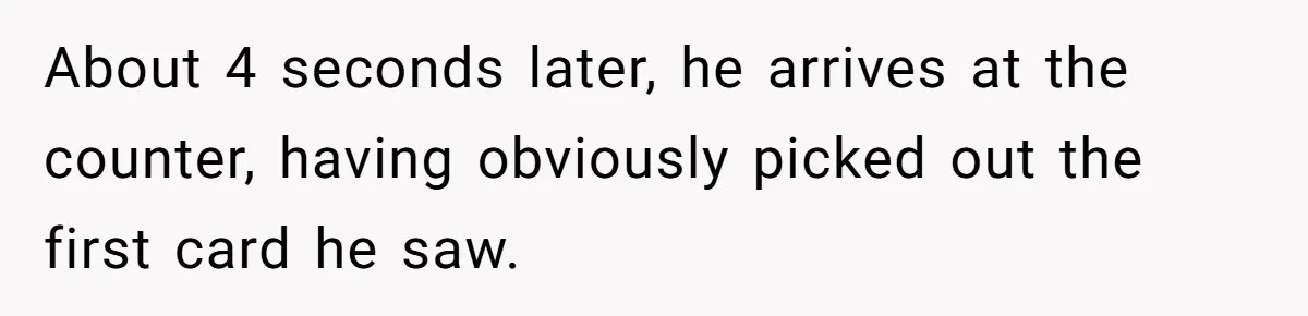 Rude Customer Yells For Wedding Cards, Accidentally Buys The Worst One Possible About 4 seconds later, he arrives at the counter, having obviously picked out the first card he saw.