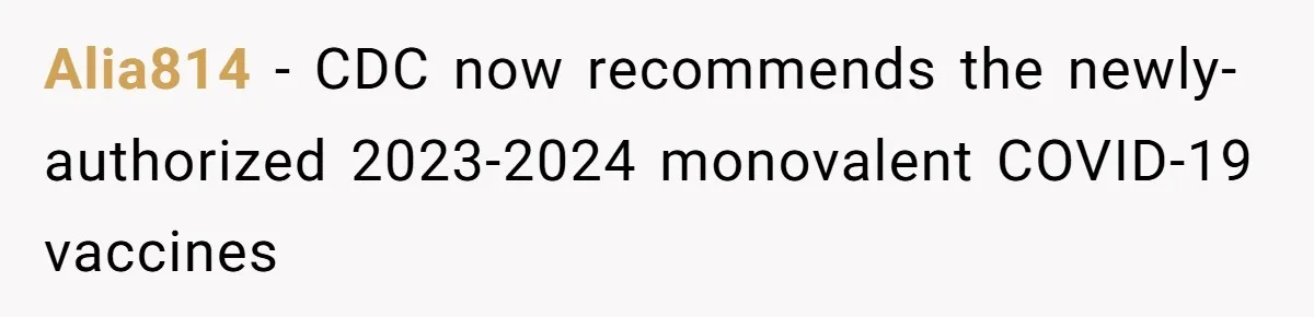 A Daughter Stirs the Pot by Telling Her Ultra-Conservative Parents a White Lie Alia814 − CDC now recommends the newly-authorized 2023-2024 monovalent COVID-19 vaccines