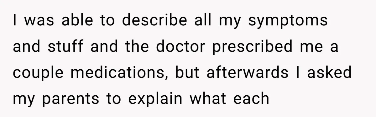 Uncle Critics Niece’s Language Skills Until She Delivers the Ultimate Bilingual Comeback I was able to describe all my symptoms and stuff and the doctor prescribed me a couple medications, but afterwards I asked my parents to explain what each