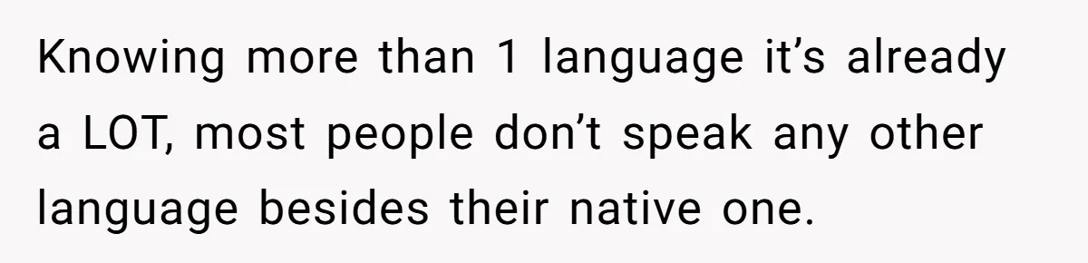 Uncle Critics Niece’s Language Skills Until She Delivers the Ultimate Bilingual Comeback Knowing more than 1 language it’s already a LOT, most people don’t speak any other language besides their native one.